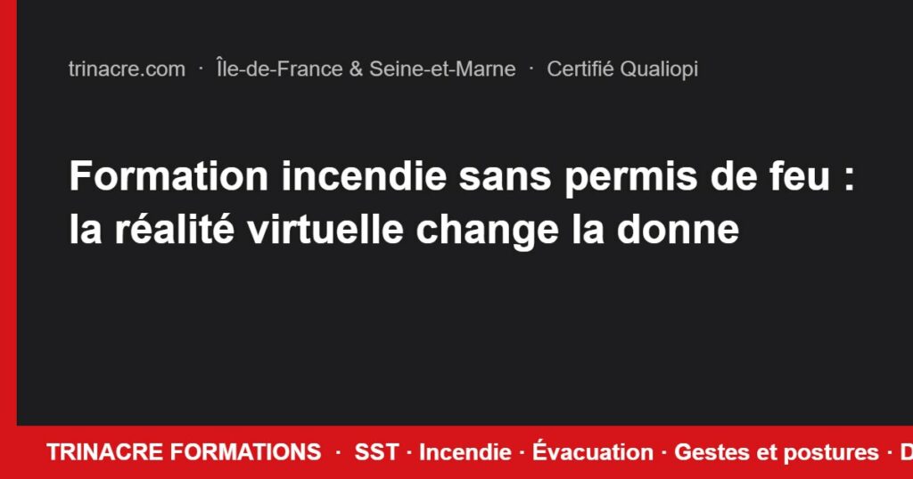 Formation incendie sans permis de feu : la réalité virtuelle change la donne