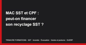 MAC SST et CPF : financer son recyclage SST